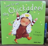 Come to me, My Chickadee! by Carol Thompson picture book