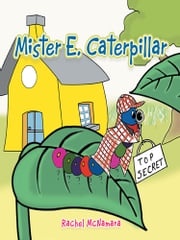 Mister E. Caterpillar Rachel McNamara