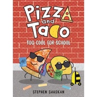 Pizza and Taco: Too Cool for School by Stephen Shaskan (US edition, hardcover)
