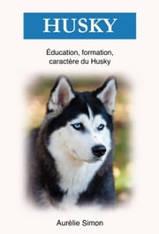 Husky - Éducation, Formation, Caractère Aurélie Simon