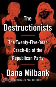 4234.The Destructionists: The Twenty-Five Year Crack-Up of the Republican Party