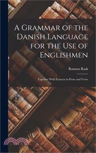 8721.A Grammar of the Danish Language for the Use of Englishmen: Together With Extracts in Prose and Verse
