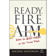 Ready,Fire,Aim Zero to $100 Million Michael Masterson | business