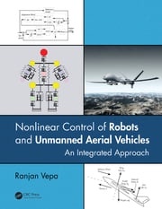 Nonlinear Control of Robots and Unmanned Aerial Vehicles Ranjan Vepa