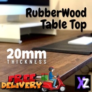 𝗫𝗭 Rubber wood Table Top 20mm Solid wood table Kayu Solid Counter top Kitchen Top Dining table Office Table Solid wood