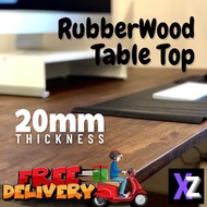 𝗫𝗭 Rubber wood Table Top 20mm Solid wood table Kayu Solid Counter top Kitchen Top Dining table Offic