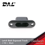 DAL J-194 Latch Bolt Exposed Track