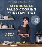 Affordable Paleo Cooking with Your Instant Pot Jennifer Robins