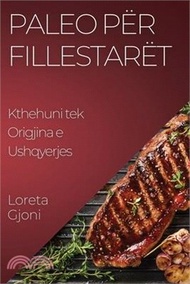 Paleo për Fillestarët: Kthehuni tek Origjina e Ushqyerjes