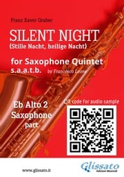 Eb Sax Alto 2 part of "Silent Night" for Saxophone Quintet Franz Xaver Gruber