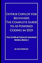 GitHub Copilot for Beginners: The Complete Guide to AI-Powered Coding in 2025: The GitHub Copilot Ma