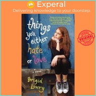 Things You Either Hate or Love by Brigid Lowry (US edition, paperback)