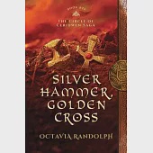 Silver Hammer, Golden Cross: Book Six of The Circle of Ceridwen Saga