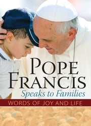 Pope Francis Speaks to Families The Word Among Us