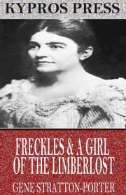 Freckles &amp; A Girl of the Limberlost Gene Stratton-Porter