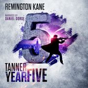 Tanner: Year Five Remington Kane