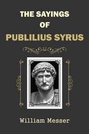 The Sayings of Publilius Syrus William Messer
