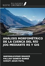 ANÁLISIS MORFOMÉTRICO DE LA CUENCA DEL RÍO JOG MEDIANTE RS Y GIS (Spanish Edition)
