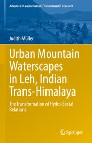 Urban Mountain Waterscapes in Leh, Indian Trans-Himalaya Judith Müller