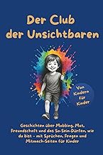 Der Club der Unsichtbaren: Mutmach-Geschichten über Freundschaft, Mut und das So-Sein-Dürfen, wie du