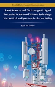 Smart Antennas and Electromagnetic Signal Processing in Advanced Wireless Technology Paul R.P. Hoole