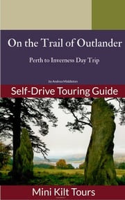 On the Trail of Outlander: Perth to Inverness Day Trip Andrea Middleton
