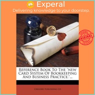 Reference Book to the New Card System of Bookkeeping and Business Pract by Gregory Publishing Co (US edition, paperback)