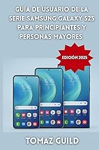Guía de Usuario de la Serie Samsung Galaxy S25 para Principiantes y Personas Mayores (Edición 2025):
