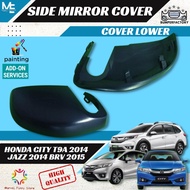 Honda City T9A GM6 2014 Jazz 2014 Brv 2015 Side Mirror Cover Lower