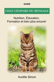 Chat léopard du bengale - Nutrition, Éducation, Formation Aurélie Simon