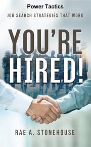 You're Hired! Power Tactics Rae A. Stonehouse