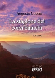 La stagione dei corvi bianchi Augusti Cuccui