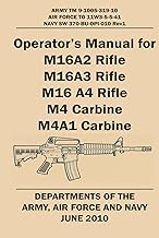 OPERATOR’S MANUAL FOR M16A2 RIFLE, M16A3 RIFLE, M16 A4 RIFLE, M4 CARBINE, M4A1 CARBINE: ARMY TM 9-10