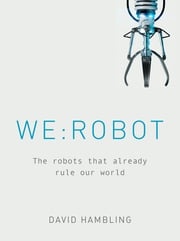 WE: ROBOT David Hambling