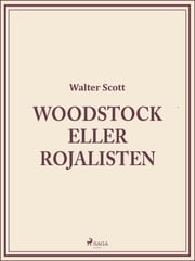 Woodstock eller Rojalisten Walter Scott