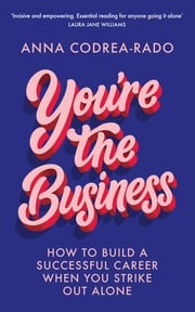 You're the Business Anna Codrea-Rado