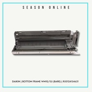 Daikin Bottom Frame WM10/15J (BARE) R50124154631 | FTK10QV1L9-5WMY-G1 | FTK15QV1L9-5WMY-G1 | FTK10PV