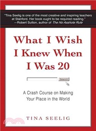 What I Wish I Knew When I Was 20: A Crash Course on Making Your Place in the World