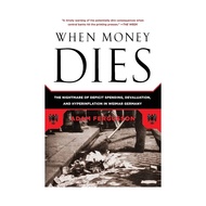 หนังสือภาษาอังกฤษ When Money Dies : The Nightmare of Deficit Spending Devaluation and Hyperinflation
