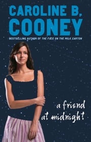 A Friend at Midnight Caroline B. Cooney