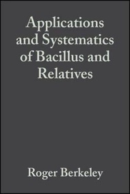 Applications and Systematics of Bacillus and Relatives by Roger Berkeley (UK edition, hardcover)