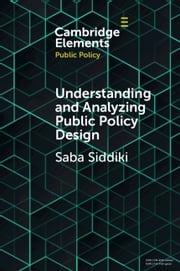 Understanding and Analyzing Public Policy Design Saba Siddiki