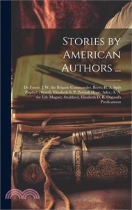 Stories by American Authors ...: De Forest, J. W. the Brigade Commander. Beers, H. A. Split Zephyr. [Ward], Elizabeth S. P. Zerviah Hope. Adee, A. A.