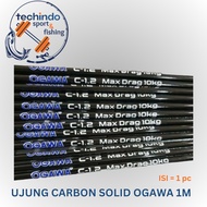 End/blank Carbon Solid Fishing Rod Ogawa Joran Tegek 1m C10 C12 C15