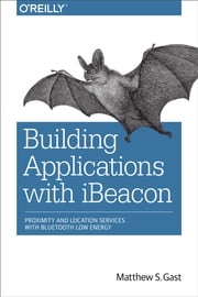 Building Applications with iBeacon Matthew S. Gast