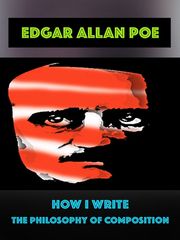 Edgar Allan Poe - How I Write Edgar Allan Poe