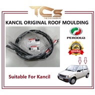 PERODUA Kancil Roof Moulding (100% Original)
