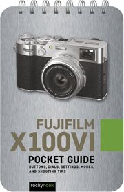 Fujifilm X100VI: Pocket Guide Rocky Nook