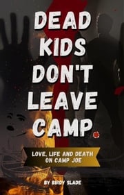 Dead Kids Don't Leave Camp Birdy Slade