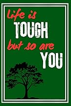 Life is tough but so are You: Believe in Yourself: This journal is perfect for anyone who appreciate